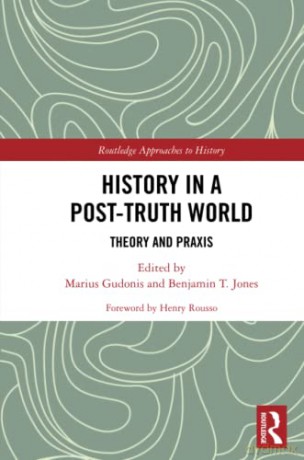 History in a Post-Truth World: Theory and Praxis (Routledge Approaches to History) - Marius Gudonis [KSIĄŻKA]