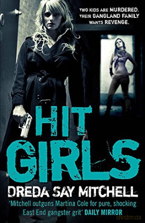 Hit Girls: A violent, gritty, must-read gangland thriller (Gangland Girls Book 3) - Dreda Say Mitchell [KSIĄŻKA]