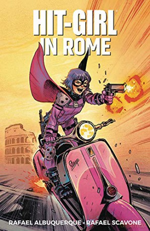Hit-Girl Volume 3: In Rome: Hit-girl in Rome (Hit-Girl, 3) - Rafael Scavone [KOMIKS]