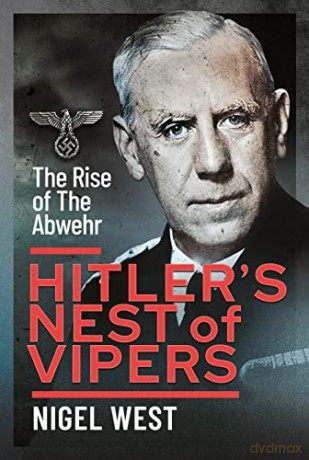 Hitler's Nest of Vipers: The Rise Of The Abwehr - Nigel West [KSIĄŻKA]