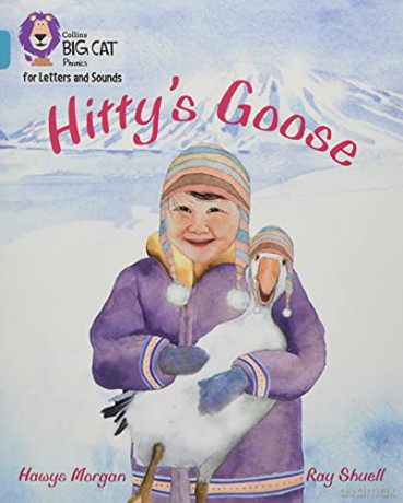 Hitty's Goose: Band 07/Turquoise (Collins Big Cat Phonics for Letters and Sounds) - Hawys Morgan [KSIĄŻKA]
