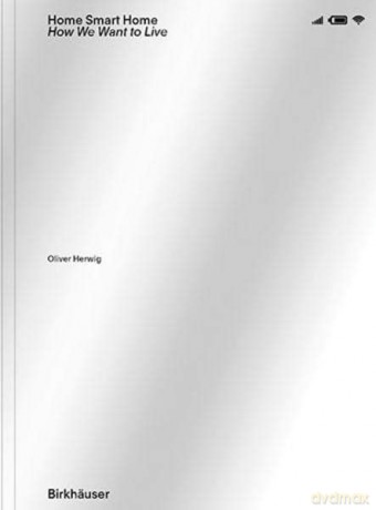 Home Smart Home: How we want to live - Oliver Herwig [KSIĄŻKA]