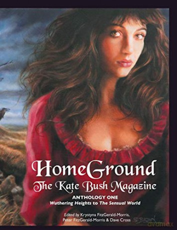 Homeground: The Kate Bush Magazine: Anthology One: 'Wuthering Heights' to 'The Sensual World' - Krystyna Fitzgerald-Morris [KSIĄŻKA]