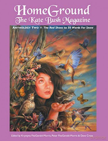 Homeground: The Kate Bush Magazine: Anthology Two: 'The Red Shoes' to '50 Words for Snow' - Krystyna Fitzgerald-Morris [KSIĄŻKA]