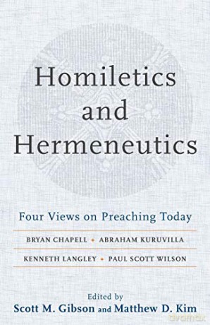 Homiletics and Hermeneutics: Four Views on Preaching Today - Scott M. Gibson [KSIĄŻKA]