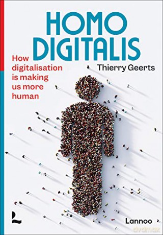 Homo Digitalis: How digitalisation is making us more human - Thierry Geerts [KSIĄŻKA]