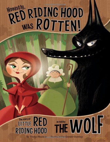 Honestly, Red Riding Hood was Rotten!: The Story of Little Red Riding Hood as Told by the Wolf (The Other Side of the Story) - Trisha Speed Shaskan [KSIĄŻKA]