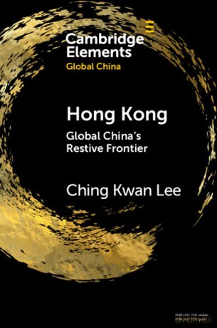 Hong Kong: Global China's Restive Frontier (Elements in Global China) - Ching Kwan Lee [KSIĄŻKA]
