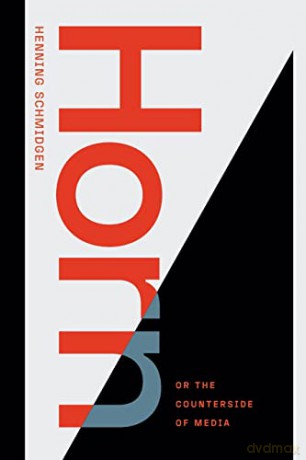 Horn, or The Counterside of Media (Sign, Storage, Transmission) - Nils F. Schott [KSIĄŻKA]