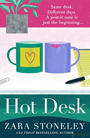 Hot Desk: Escape with the funniest, heartwarming and uplifting new summer book from the bestselling author of The Wedding Date: Book 8 (The Zara Stoneley Romantic Comedy Collection) - Zara Stoneley [KSIĄŻKA]