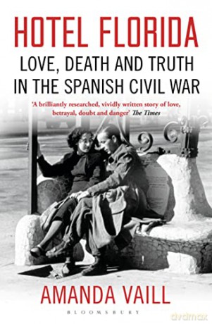 Hotel Florida: Truth, Love and Death in the Spanish Civil War - Amanda Vaill [KSIĄŻKA]