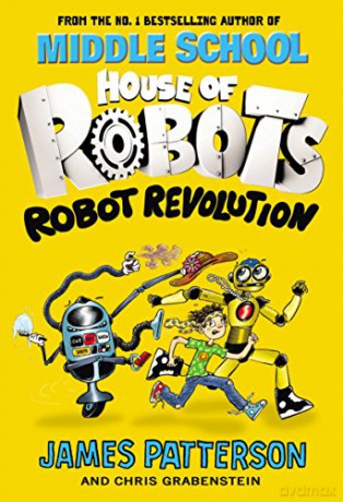 House of Robots: Robot Revolution: James Patterson (House of Robots, 3) - James Patterson [KSIĄŻKA]