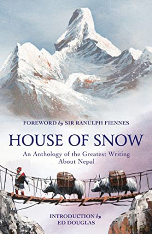House of Snow: An Anthology of the Greatest Writing About Nepal - Ellen Parnavelas [KSIĄŻKA]