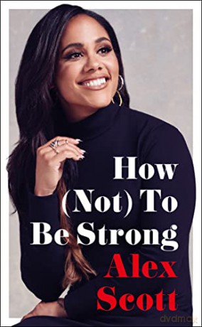 How (Not) To Be Strong - Alex Scott [KSIĄŻKA]