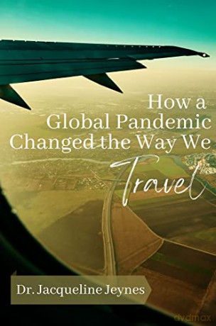 How a Global Pandemic Changed the Way We Travel - Dr. Jacqueline Jeynes [KSIĄŻKA]
