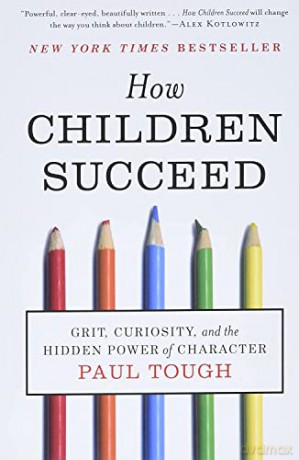How Children Succeed: Grit, Curiosity, and the Hidden Power of Character - Paul Tough [KSIĄŻKA]