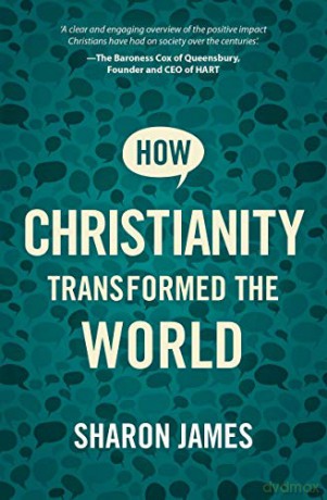 How Christianity Transformed the World - Sharon James [KSIĄŻKA]