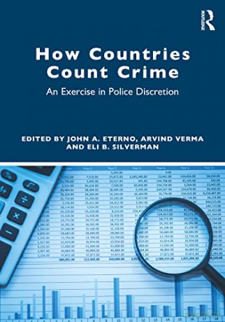 How Countries Count Crime: An Exercise in Police Discretion - John A. Eterno [KSIĄŻKA]