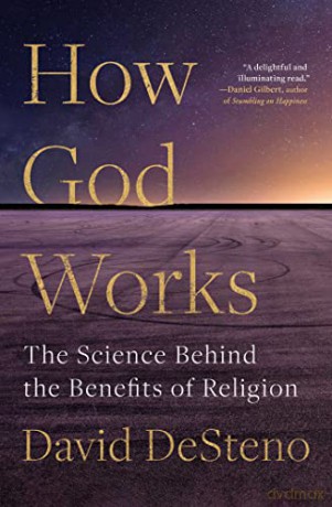 How God Works: The Science Behind the Benefits of Religion - David DeSteno [KSIĄŻKA]