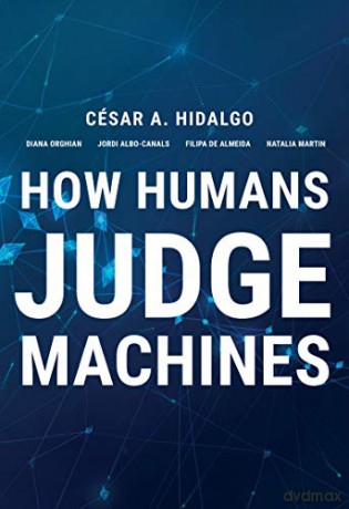 How Humans Judge Machines - Cesar A. Hidalgo [KSIĄŻKA]
