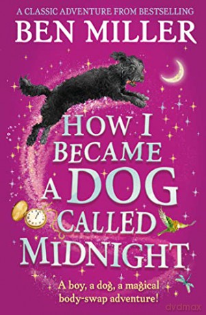 How I Became a Dog Called Midnight: The top-ten magical adventure from the author of The Day I Fell Into a Fairytale - Ben Miller [KSIĄŻKA]