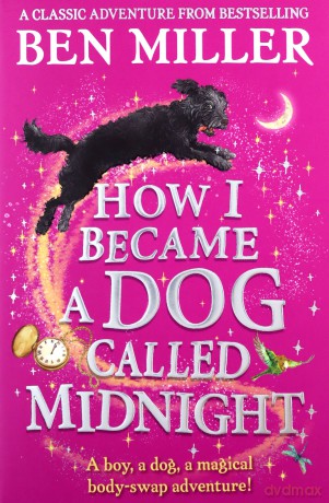 How I Became a Dog Called Midnight: The top-ten magical adventure from the author of The Day I Fell Into a Fairytale - Ben Miller [KSIĄŻKA]