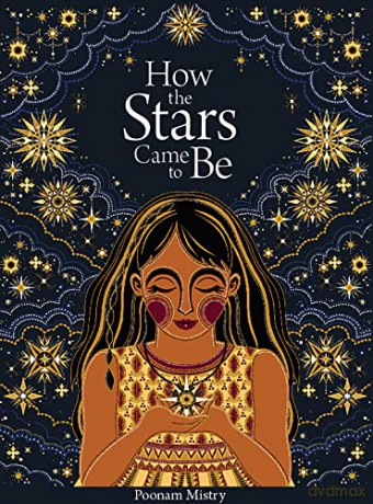 How the Stars Came to Be (Deluxe Edition) - Poonam Mistry [KSIĄŻKA]