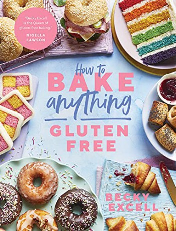 How to Bake Anything Gluten Free (From Sunday Times Bestselling Author): Over 100 Recipes for Everything from Cakes to Cookies, Bread to Festive Bakes, Doughnuts to Desserts - Becky Excell [KSIĄŻKA]