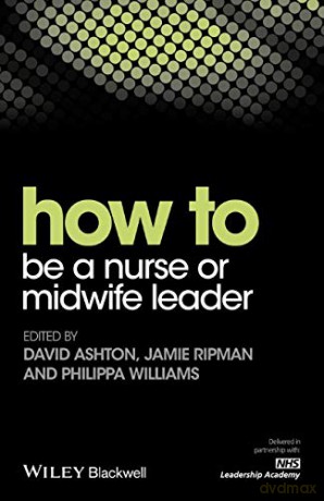 How to be a Nurse or Midwife Leader (HOW - How To) - David Ashton [KSIĄŻKA]