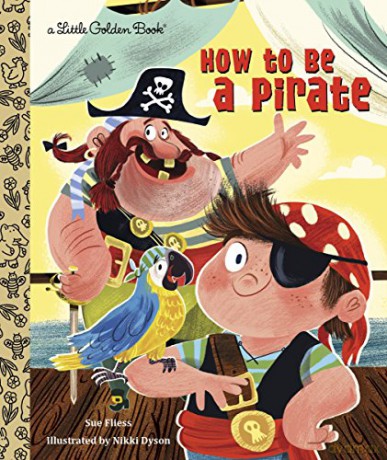 How to be a Pirate (Little Golden Book) - Sue Fliess [KSIĄŻKA]