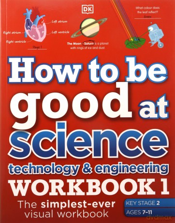 How to be Good at Science, Technology and Engineering Workbook 1, Ages 7-11 (Key Stage 2): The Simplest-Ever Visual Workbook [KSIĄŻKA]
