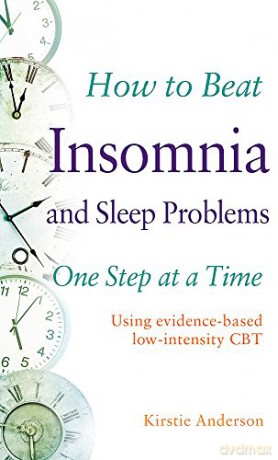 How to Beat Insomnia and Sleep Problems One Step at a Time: Using evidence-based low-intensity CBT - Kirstie Anderson [KSIĄŻKA]