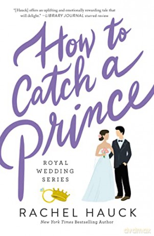 How to Catch a Prince: 3 (Royal Wedding Series) - Rachel Hauck [KSIĄŻKA]