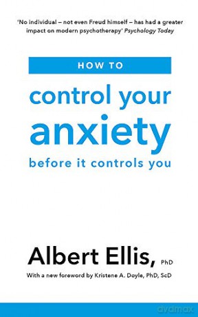 How to Control Your Anxiety: Before it Controls You - Albert Ellis PhD [KSIĄŻKA]