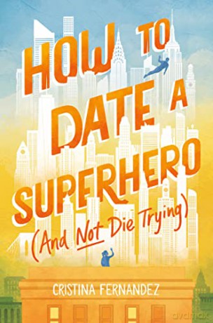 How to Date a Superhero (And Not Die Trying) - Cristina Fernandez [KSIĄŻKA]