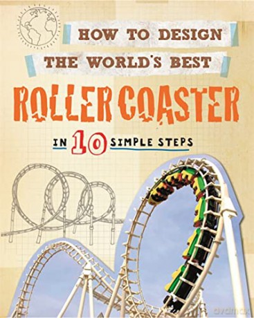 How to Design the World's Best Roller Coaster: In 10 Simple Steps - Paul Mason [KSIĄŻKA]