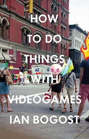 How to Do Things with Videogames (Electronic Mediations) - Ian Bogost [KSIĄŻKA]