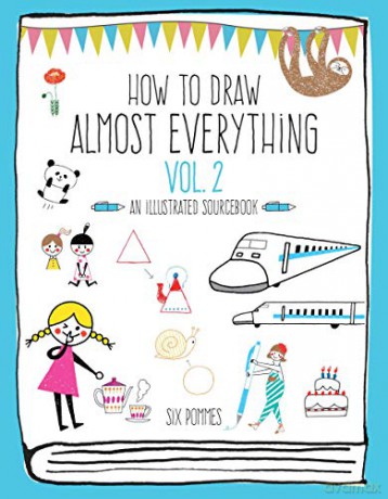 How to Draw Almost Everything Volume 2: An Illustrated Sourcebook - Six Pommes [KSIĄŻKA]