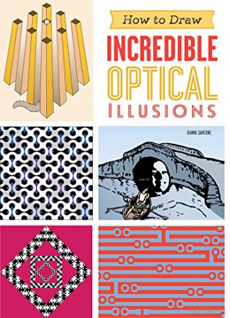 How to Draw Incredible Optical Illusions - Gianni A. Sarcone [KSIĄŻKA]