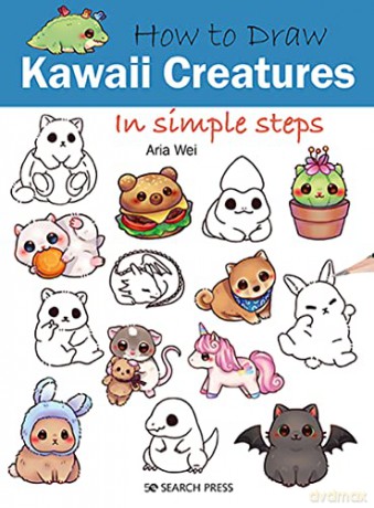 How to Draw: Kawaii Creatures: In simple steps - Aria Wei [KSIĄŻKA]