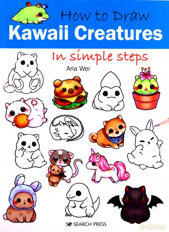 How to Draw: Kawaii Creatures: In simple steps - Aria Wei [KSIĄŻKA]