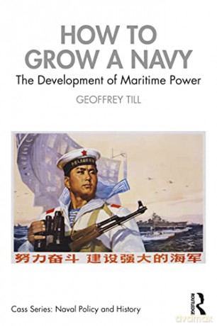 How to Grow a Navy: The Development of Maritime Power (Cass Series: Naval Policy and History) - Geoffrey Till [KSIĄŻKA]