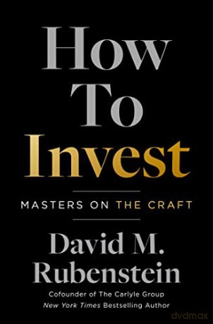 How to Invest: Masters on the Craft - David M. Rubenstein [KSIĄŻKA]
