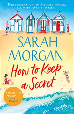 How To Keep A Secret: a fantastic and brilliant feel-good romance fiction book from Sunday Times best selling author! - Sarah Morgan [KSIĄŻKA]