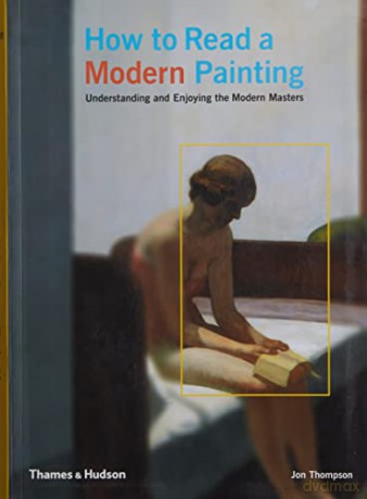 How to Read a Modern Painting: Understanding and Enjoying the Modern Masters - Jon Thompson [KSIĄŻKA]