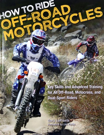 How to Ride Off-Road Motorcycles: Techniques for Beginners to Advanced Riders: Key Skills and Advanced Training for All Off-Road, Motocross, and Dual-Sport Riders - Gary LaPlante [KSIĄŻKA]