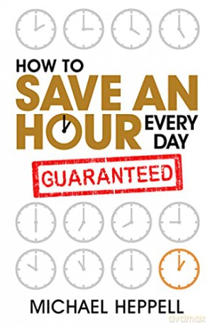 How to Save An Hour Every Day - Michael Heppell [KSIĄŻKA]