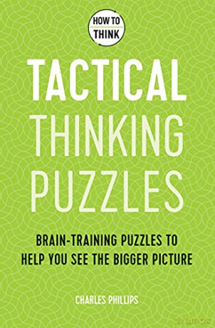 How to Think - Tactical Thinking Puzzles: Brain-training puzzles to help you see the bigger picture - Charles Phillips [KSIĄŻKA]