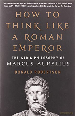 How to Think Like a Roman Emperor: The Stoic Philosophy of Marcus Aurelius - Donald Robertson [KSIĄŻKA]