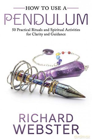 How to Use a Pendulum: 50 Practical Rituals and Spiritual Activities for Clarity and Guidance - Richard Webster [KSIĄŻKA]